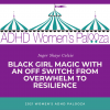 Black Girl Magic with an Off Switch: From Overwhelm to Resilience